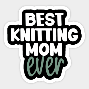 Best Knitting Mom Ever Sticker